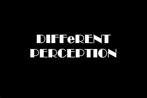 Different Perception