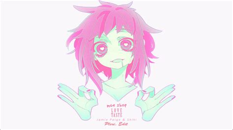 «taste of love» заглавный трек: Moe Shop - Love Taste ft. Jaime Paige & Shiki (Plexi Edit ...