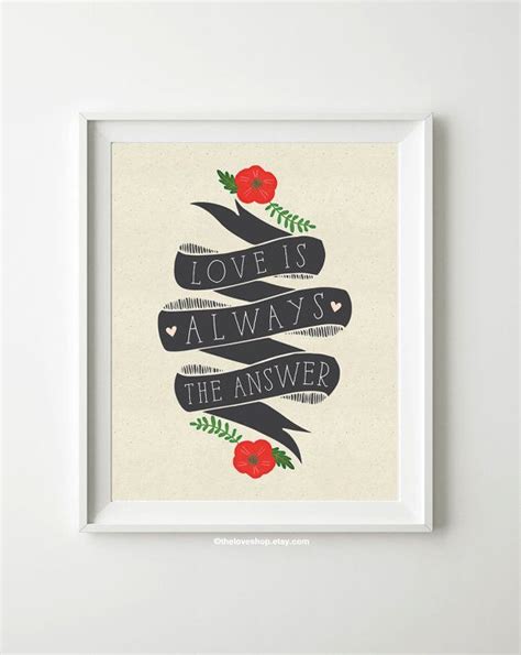 Wayne w dyer quote whatever the question love is the. Love is the Always The Answer - 8x10 inches on A4. Inspiring quote typography art poster print ...