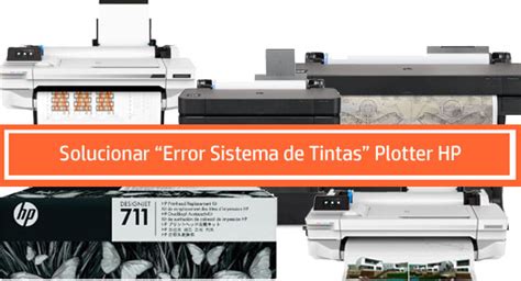 Solucionar Error Sistema De Tintas Plotter HP T T T T
