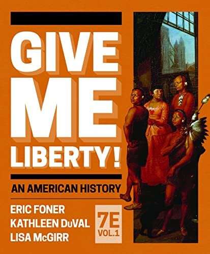 Amazon Com Give Me Liberty Seventh Full Edition Vol Volume Ebook Foner Eric Duval