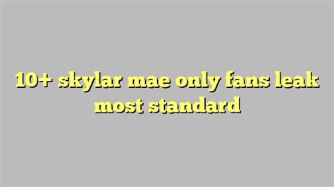 10 Skylar Mae Only Fans Leak Most Standard Công Lý And Pháp Luật