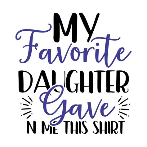 Un Cartel Que Dice Que Mi Hija Favorita Me Regaló Esta Camiseta
