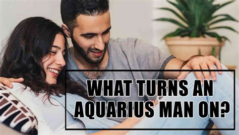 What Turns An Aquarius Man On Love Tips And Resources