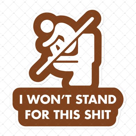 I Wont Stand For This Shit Sticker M00nshot