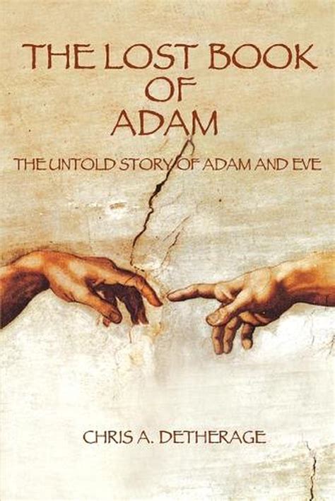 The Lost Book Of Adam The Untold Story Of Adam And Eve By Chris A