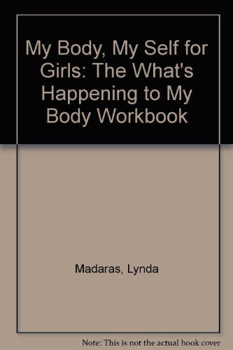 My Body My Self For Girls The Whats Happening To My Body Workbook