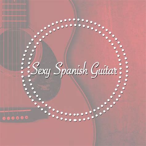 Sexy Spanish Guitar Guitar Mp3 Buy Full Tracklist