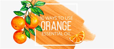 10 Ways To Use Orange Essential Oil By Lindsey Elmore Pharmd Bcps