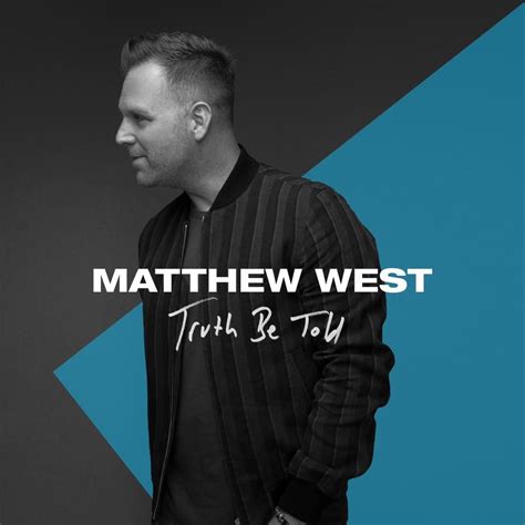 Matthew West Drops New Song Truth Be Told Artofit
