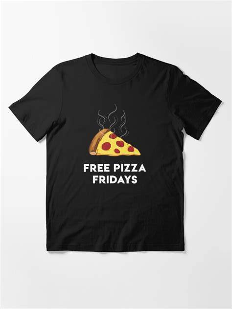 Free Pizza Fridays White Text T Shirt By 4everya Redbubble