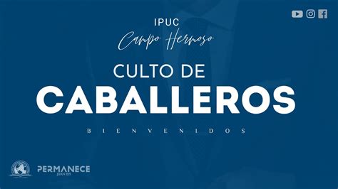 Bienvenidos A Nuestro Culto De Caballeros Youtube