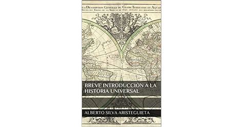 Breve Introducción A La Historia Universal By Alberto Silva Aristeguieta