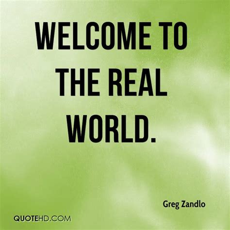 Welcome To The Real World Quotes Quotesgram