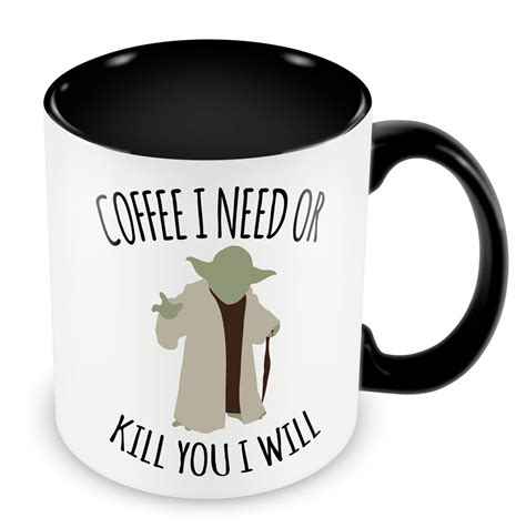 Yoda Coffee I Need Or Kill You I Will Mug Coffee By Pressiexpress
