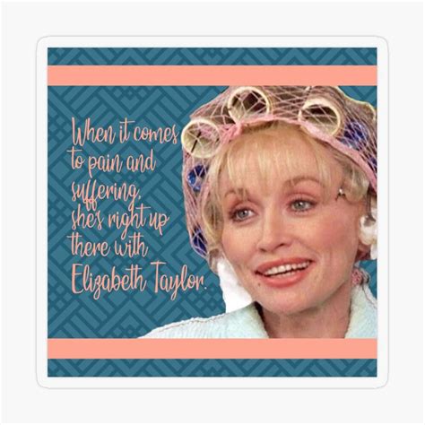Truvy Steel Magnolias Suffering Funny Movie Quote Sticker For Sale By