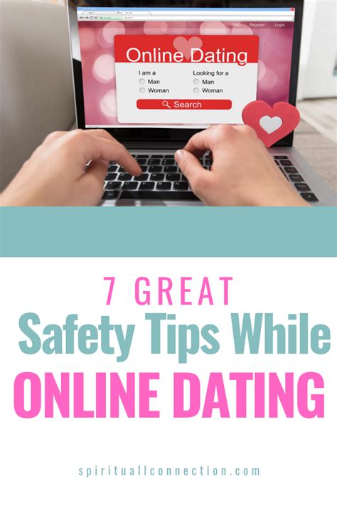 7 Top Tips To Stay Safe While Online Dating Online Dating Dating