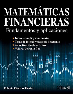 Matematicas Financieras Fundamentos Y Aplicaciones Canovas Theriot Roberto Escritor
