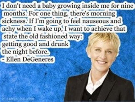 When Ellen Degeneres Is Pregnant Ellen Quotes Funny Picture Quotes