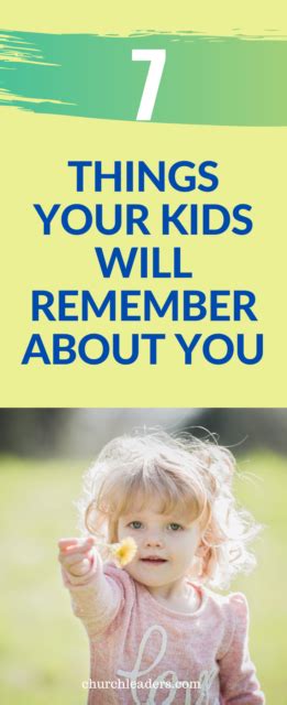 Your Kids Will Remember These 7 Things About You