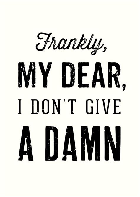 Frankly My Dear I Don T Give A Damn Art Print Wisdom