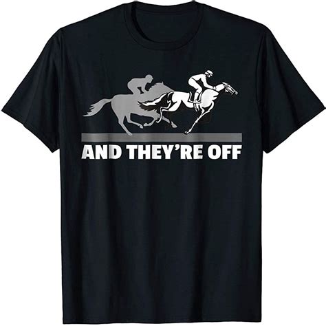 Horse Racing Shirts And Theyre Off Horse Racing T Shirt Size Up To