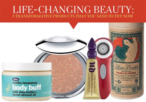 Life Changing Beauty 5 Transformative Products That You Need To Try