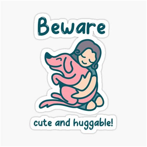 Beware Cute And Huggable Sticker For Sale By Secretp Redbubble