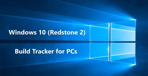 Windows 10 Redstone 2 Build Tracker For Pcs Itpro Today It News