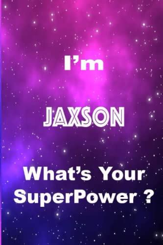 Jaxson I Am Jaxson Whats Your Superpower Unique Customized