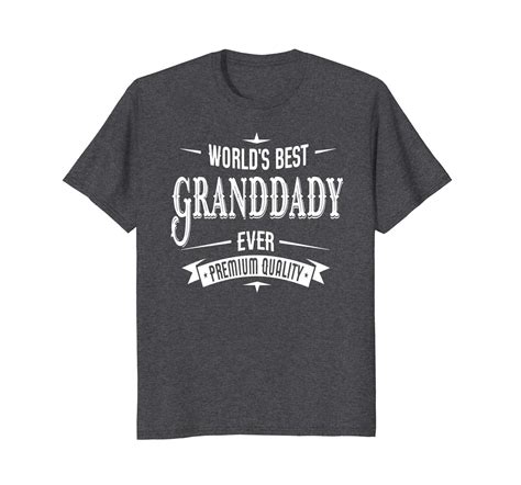 Funny Shirts Worlds Best Granddady Ever Grandpa Fathers Day T T Shirt Men T Shirts