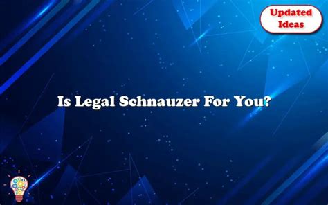 Is Legal Schnauzer For You Updated Ideas