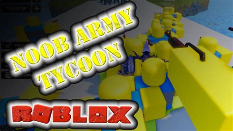 Roblox Noob Army Tycoon BÜyÜk SavaŞa Hazirlik Yapiyoruz Youtube
