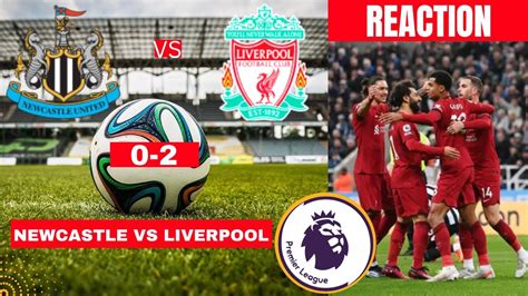 Newcastle Vs Liverpool 0 2 Live Stream Premier League Football Epl