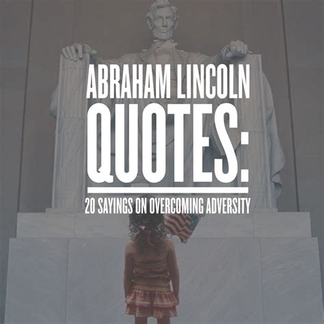 Abraham Lincoln Quotes 20 Sayings On Overcoming Adversity Quotezine