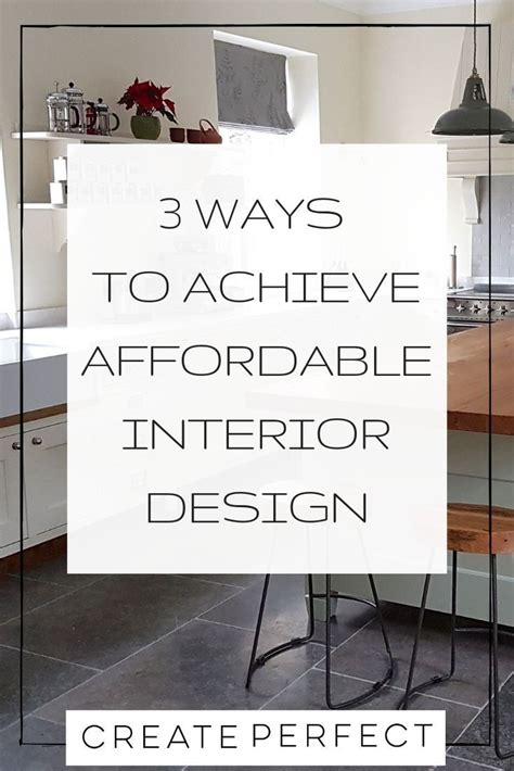 3 Ways To Acheive Affordable Interior Design With Create Perfect