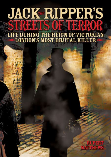 Jack The Rippers Streets Of Terror Life During The Reign Of Victorian