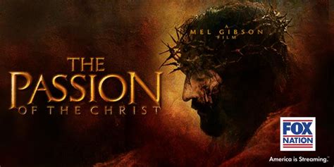 Mel Gibsons ‘the Passion Of The Christ Now Available To Stream On Fox