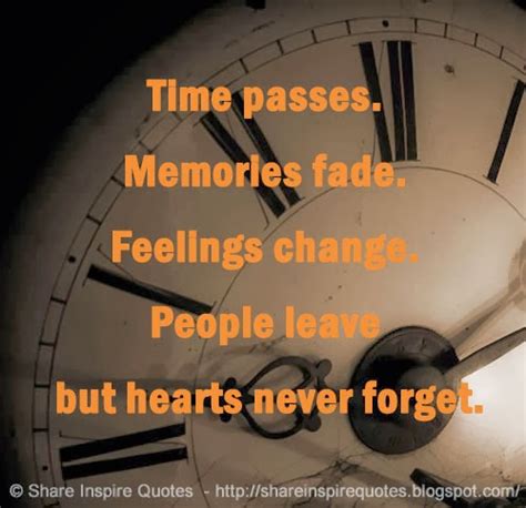Time Passes Memories Fade Feelings Change People Leave But Hearts