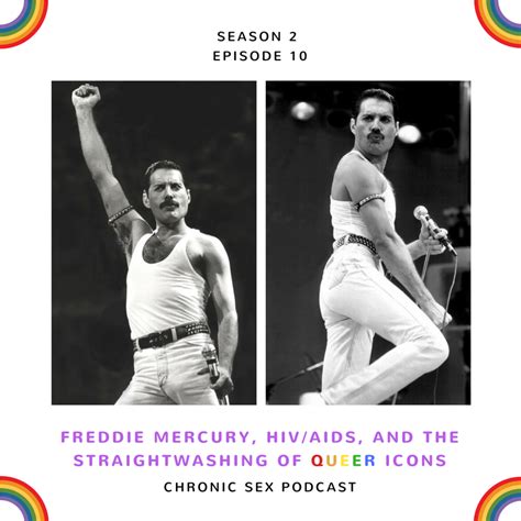 S2e10 Freddie Mercury Hivaids And The Straightwashing Of Queer Icons Chronic Sex
