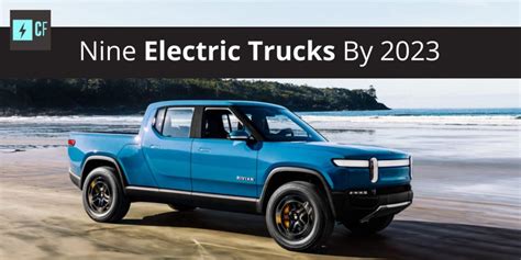 Nine Electric Trucks By 2023 Charged Future