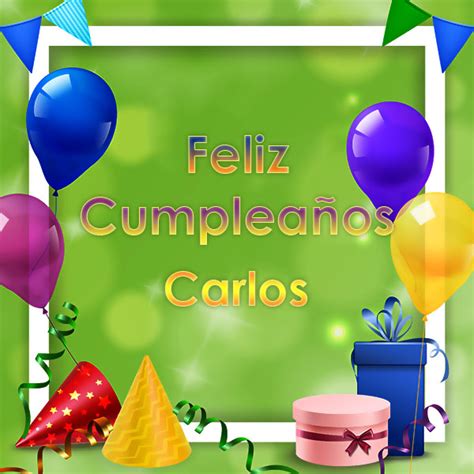 Imágenes De Feliz Cumpleaños Carlos Imagenessu