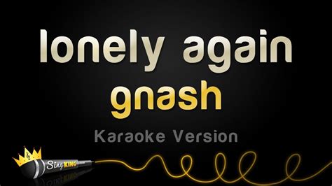 Gnash Lonely Again Karaoke Version Youtube