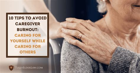10 Tips To Avoid Caregiver Burnout Tully Law Group