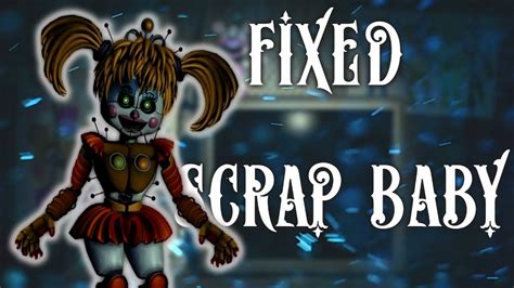 Fnaf Speed Edit Making Fixed Scrap Baby Fnaf6 Youtube