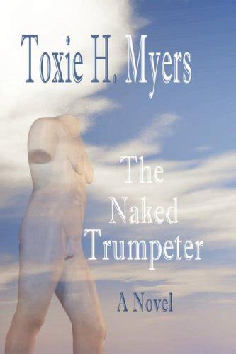 The Naked Trumpeter By Toxie Myers My Xxx Hot Girl