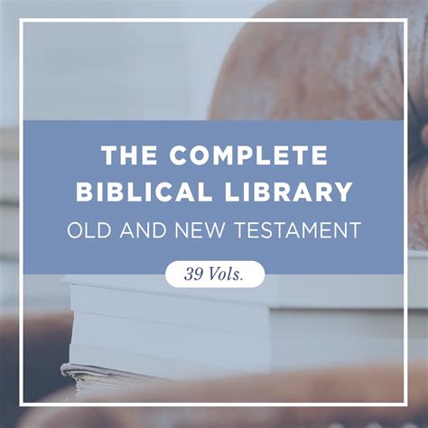 The Complete Biblical Library Old And New Testament 39 Vols Logos