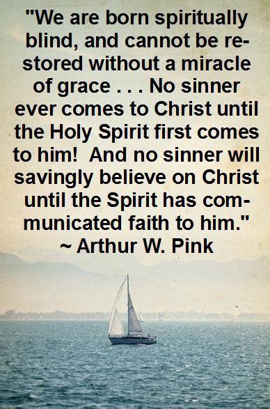 We Are Born Spiritually Blind Arthur W Pink Faith Quotes Best