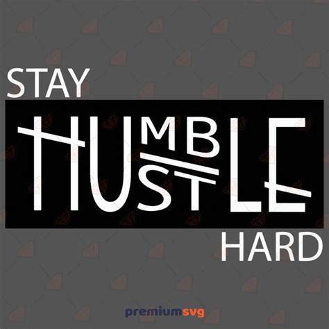 Stay Humble Hustle Hard SVG Design File PremiumSVG