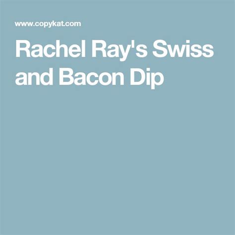 Rachel Rays Swiss And Bacon Dip